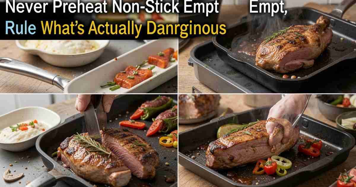The ‘Never Preheat Non Stick Empty’ Rule What’S Actually Dangerous[1]